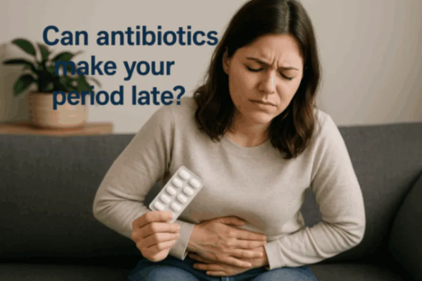 Can Antibiotics Make Your Period Late? Here's What You Sh...
