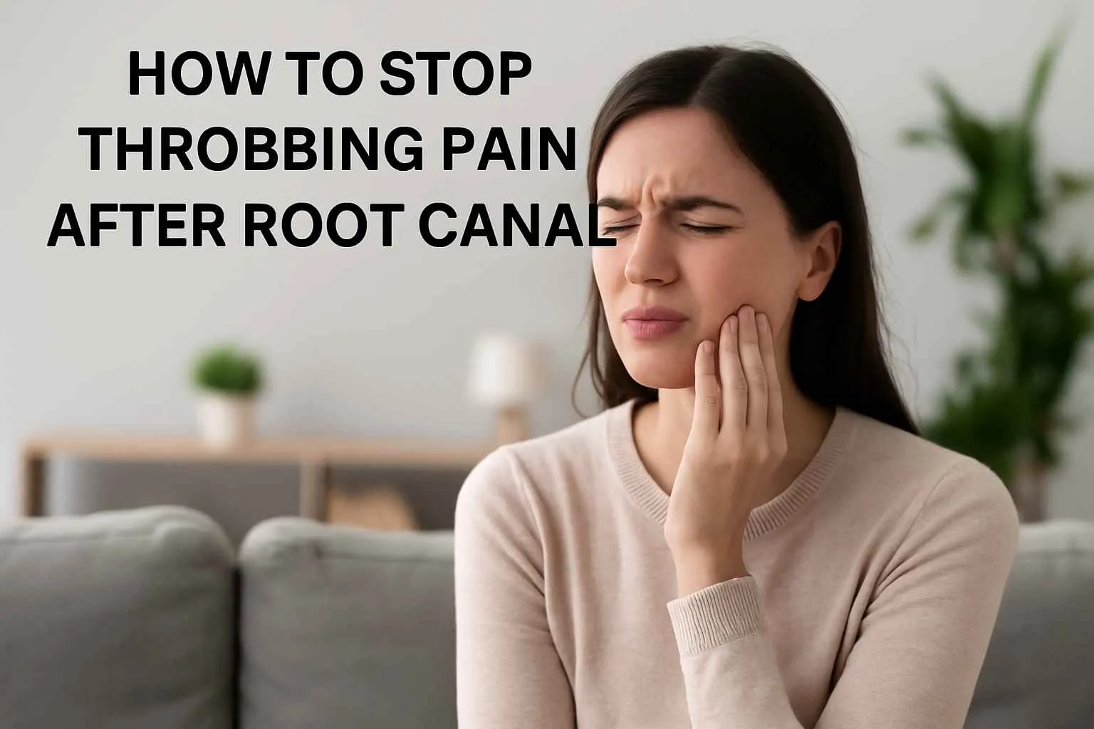 How to Stop Throbbing Pain After Root Canal: Fast Relief ...