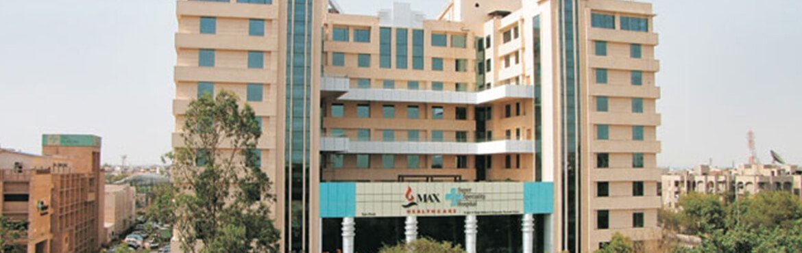 Max Super Speciality Hospital, Patparganj, Delhi NCR